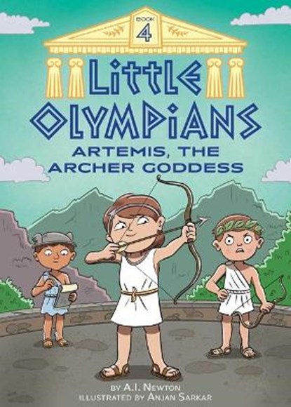 Little Olympians 4: Artemis, the Archer Goddess, A. I. Newton - Gebonden - 9781499811551