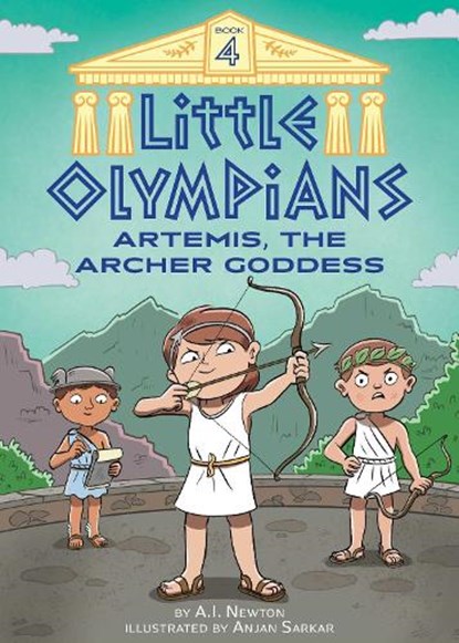 Newton, A: Little Olympians 4: Artemis, the Archer Goddess, A. I. Newton - Paperback - 9781499811568