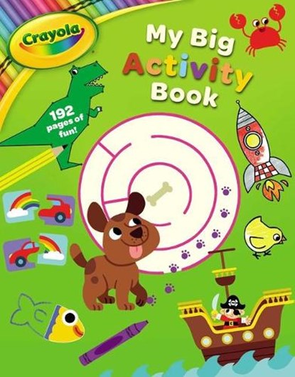 Crayola: My Big Activity Book (a Crayola My Big Coloring Activity Book for Kids), Buzzpop - Paperback - 9781499813326