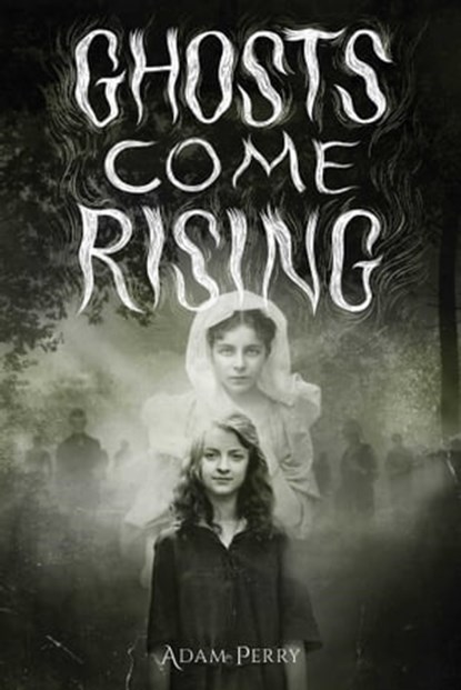 Ghosts Come Rising, Adam Perry - Ebook - 9781499813555