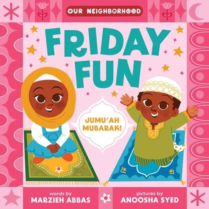 Friday Fun (an Our Neighborhood Series Board Book for Toddlers Celebrating Islam), Marzieh Abbas - Gebonden - 9781499816266