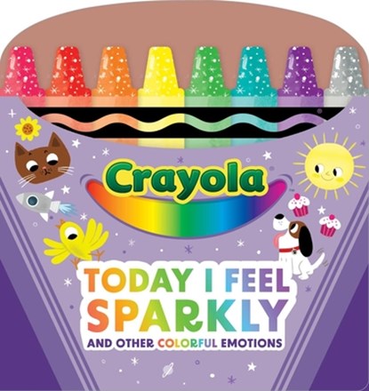 Crayola: Today I Feel Sparkly: And Other Colorful Emotions (a Crayola Shaped Board Book for Toddlers), Buzzpop - Gebonden - 9781499817096