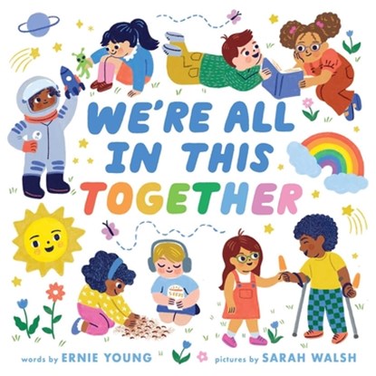 We're All in This Together (a Little Bee Books Board Book for Toddlers), Sarah Walsh - Gebonden - 9781499817164