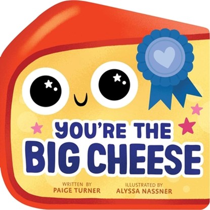 You're the Big Cheese (a Shaped Novelty Board Book for Toddlers), Paige Turner - Gebonden - 9781499818239