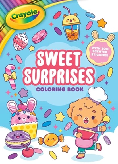 Crayola: Sweet Surprises Coloring Book with 200 Scented Stickers (a Crayola Coloring Sticker Activity Book for Kids), Pamela Barbieri - Paperback - 9781499818338