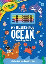 Crayola: My Bluetiful Ocean Coloring Book: Includes 4 Crayola Crayons (a Crayola Ocean Coloring Activity Book with Crayons for Kids) - Buzzpop - 9781499818345