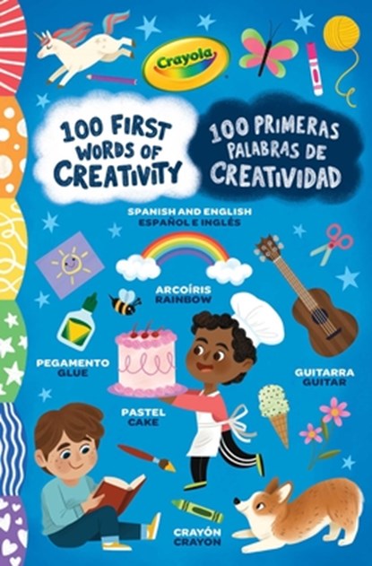 Crayola: 100 First Words of Creativity / 100 Primeras Palabras de Creatividad: A Spanish-English Bilingual Book, Melanie Demmer - Gebonden - 9781499818482