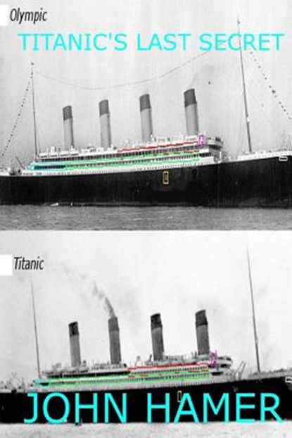 Titanic's Last Secret, John Hamer - Paperback - 9781500103057