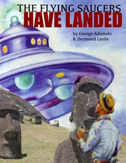 The Flying Saucers Have Landed, Desmond Leslie ; George Adamski - Paperback - 9781500235048