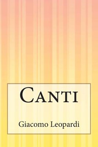Canti, Giacomo Leopardi - Paperback - 9781500243272