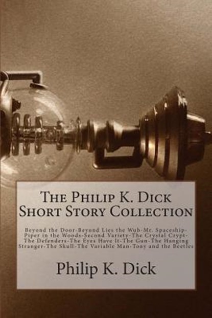 The Philip K. Dick Short Story Collection, Philip K. Dick - Paperback - 9781500250713