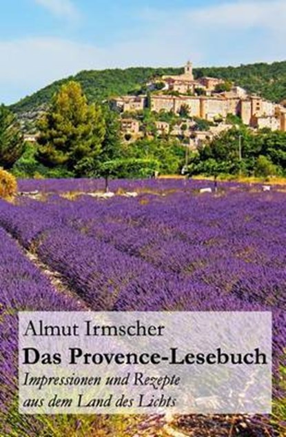 Das Provence-Lesebuch, IRMSCHER,  Almut - Paperback - 9781500305598