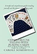 Gypsy Fortune Telling with Playing Cards - How to Read Ordinary Playing Cards Like an Expert | Carole Somerville | 