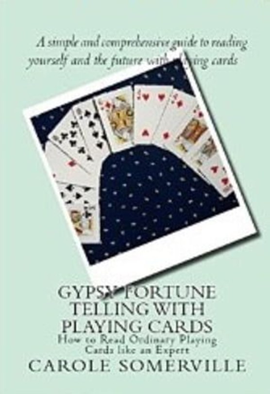 Gypsy Fortune Telling with Playing Cards - How to Read Ordinary Playing Cards Like an Expert