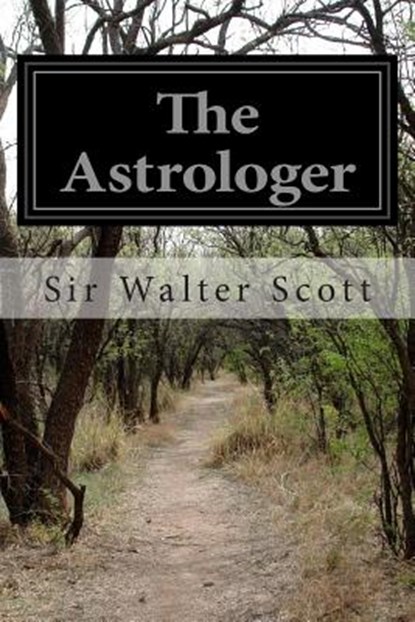 The Astrologer, Sir Walter Scott - Paperback - 9781500399245