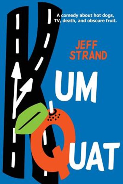 Kumquat, Jeff Strand - Paperback - 9781500404598