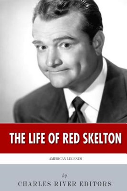 American Legends: The Life of Red Skelton, Charles River - Paperback - 9781500406158