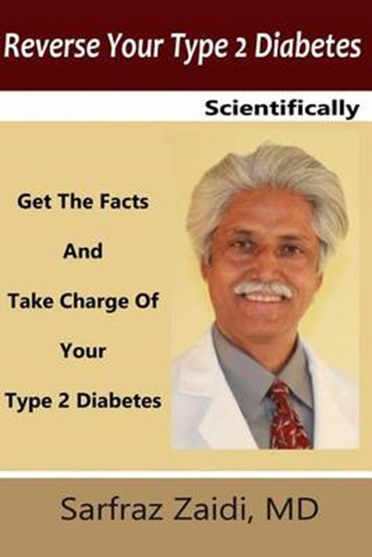 Reverse Your Type 2 Diabetes Scientifically, ZAIDI MD,  Sarfraz - Paperback - 9781500411695