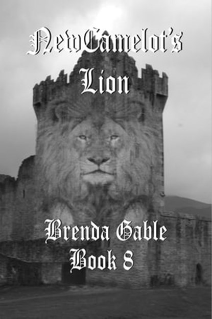 New Camelot's Lion, Brenda Gable - Ebook - 9781500448509