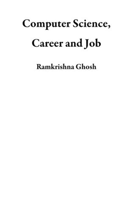 Computer Science, Career and Job, Ramkrishna Ghosh - Ebook - 9781500452919
