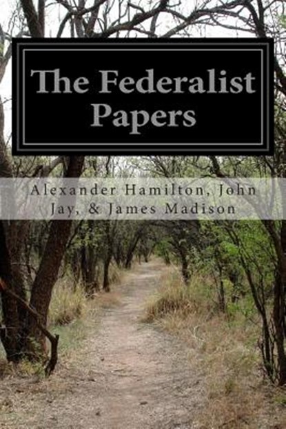 The Federalist Papers, Alexander Hamilton John James Madison - Paperback - 9781500471903