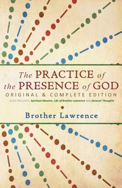 The Practice of the Presence of God: Original & Complete Edition, Brother Lawrence - Paperback - 9781500526160