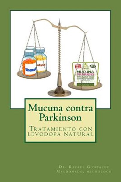 Mucuna contra Parkinson: Tratamiento con levodopa natural, Rafael Gonzalez Maldonado - Paperback - 9781500554651