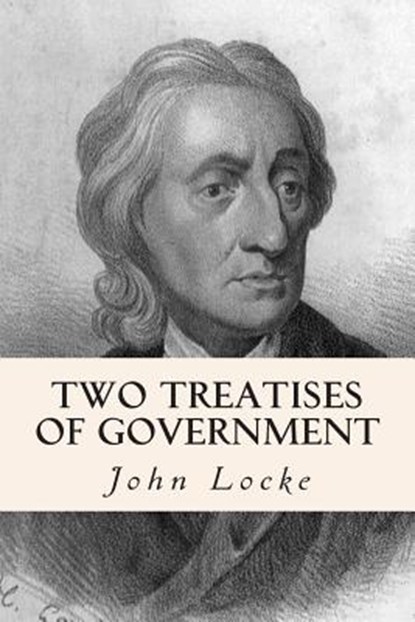 Two Treatises of Government, John Locke - Paperback - 9781500606886
