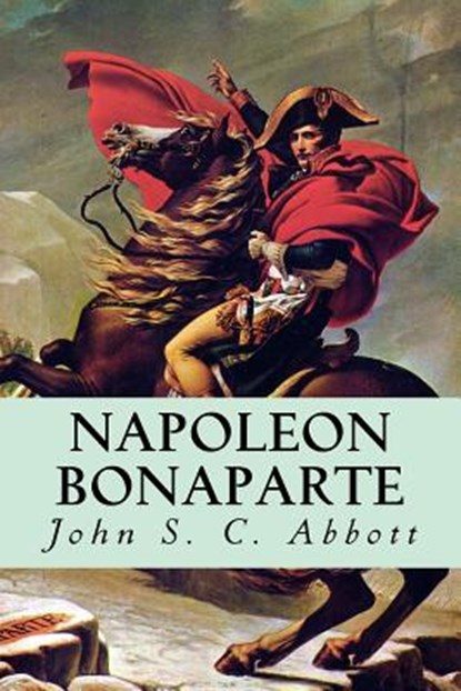 Napoleon Bonaparte, John Sc Abbott - Paperback - 9781500619190