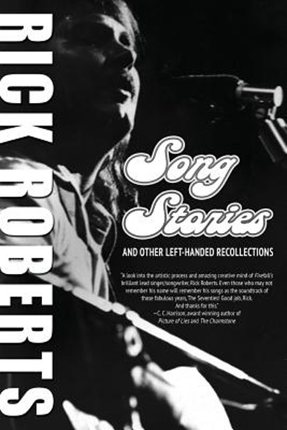 Song Stories and Other Left-Handed Recollections, Rick Roberts - Paperback - 9781500622046