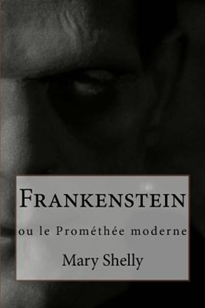 Frankenstein: ou le Prométhée moderne, Mary Shelly - Paperback - 9781500645137