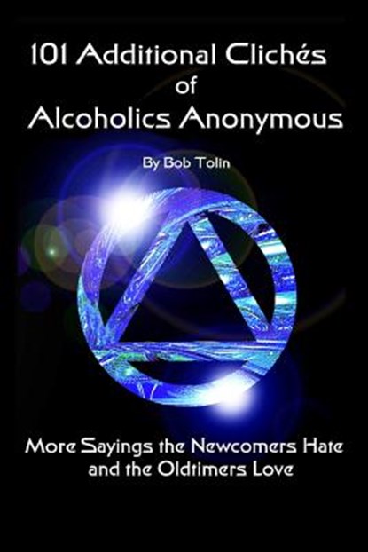 101 Additional Cliches of Alcoholics Anonymous, Bob Tolin - Paperback - 9781500679750