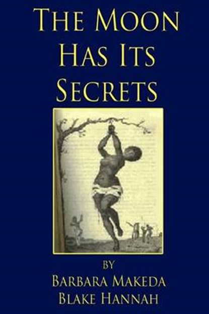 The Moon Has Its Secrets, BLAKE-HANNAH,  Barbara Makeda - Paperback - 9781500694647