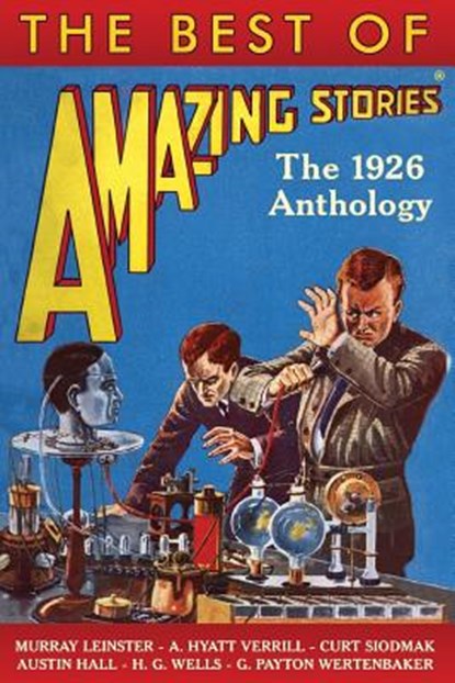 The Best of Amazing Stories: The 1926 Anthology, Murray Leinster - Paperback - 9781500715953