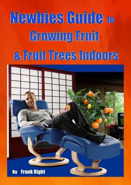 Newbies Guide Growing Fruit & Fruit Trees Indoors