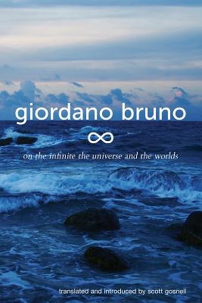 On the Infinite, the Universe and the Worlds, Giordano Bruno - Paperback - 9781500826314