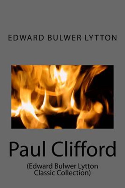 Paul Clifford: (Edward Bulwer Lytton Classic Collection), Edward Bulwer Lytton - Paperback - 9781500957872