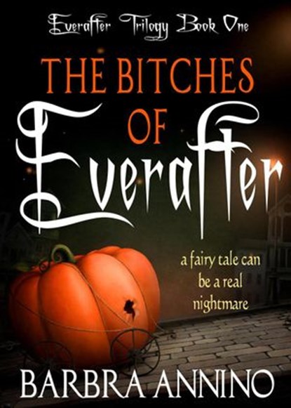 The Bitches of Everafter - A Dark Princess Fairy Tale, Barbra Annino - Ebook - 9781501020537