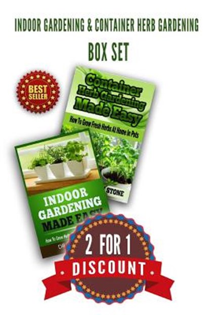 Indoor Gardening & Container Herb Gardening Box Set: 2 For 1 Discount, John Stone - Paperback - 9781501030543