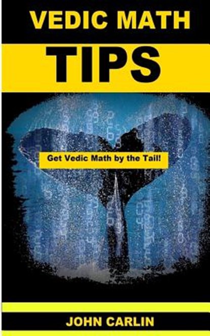 Vedic Math Tips: Easy Vedic Mathematics, John Carlin - Paperback - 9781501068669