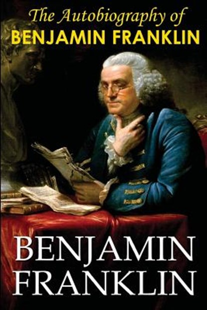 The Autobiography of Benjamin Franklin, Benjamin Franklin - Paperback - 9781501075728