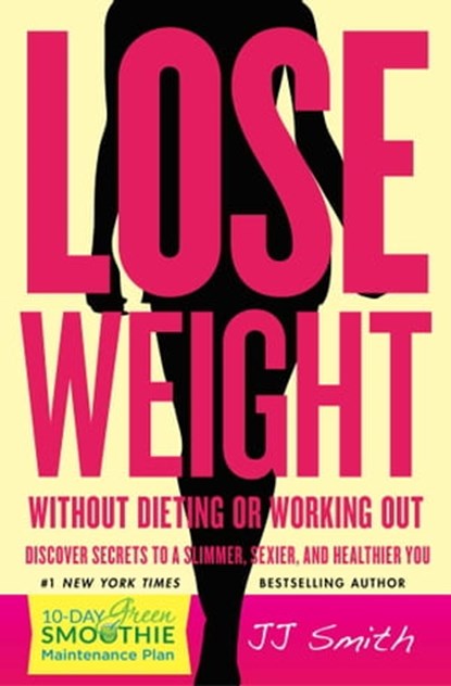 Lose Weight Without Dieting or Working Out, JJ Smith - Ebook - 9781501100093