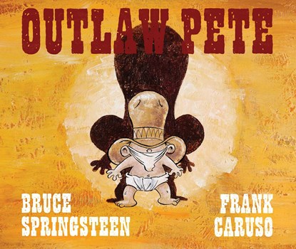 Outlaw Pete, Bruce Springsteen ; Frank Caruso - Gebonden - 9781501103858