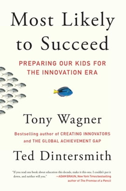 Most Likely to Succeed, Tony Wagner ; Ted Dintersmith - Ebook - 9781501104336