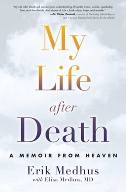 My Life After Death, Erik Medhus ; Elisa Medhus M.D., M.D. - Ebook - 9781501104725