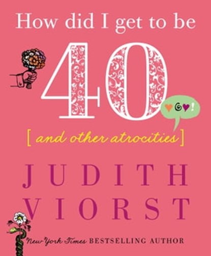How Did I Get to Be Forty, Judith Viorst - Ebook - 9781501105883