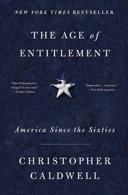 The Age of Entitlement, Christopher Caldwell - Paperback - 9781501106910