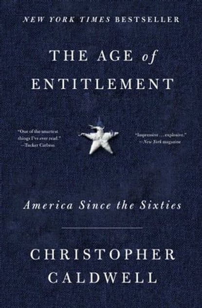 The Age of Entitlement, Christopher Caldwell - Ebook - 9781501106934