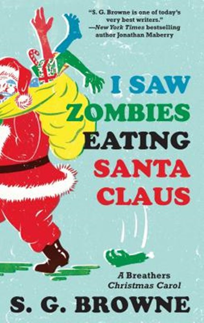 I Saw Zombies Eating Santa Claus: A Breathers Christmas Carol, S. G. Browne - Paperback - 9781501109157