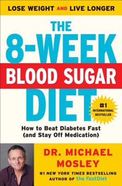 The 8-Week Blood Sugar Diet, Dr Michael Mosley - Paperback - 9781501111235
